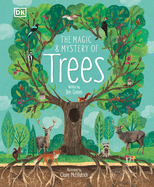 The Magic and Mystery of Trees (The Magic and Mystery of the Natural World) Contributor(s): Green, Jen (Author) , McElfatrick, Claire (Illustrator)