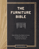 The Furniture Bible: Everything You Need to Know to Identify, Restore & Care for Furniture