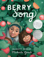 Berry Song (Caldecott Honor Book) Contributor(s): Goade, Michaela (Author