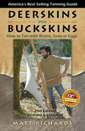 Deerskins Into Buckskins: How to Tan with Brains, Soap or Eggs (Second Edition, Second) (2ND ed.) Contributor(s): Richards, Matt (Author)