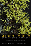 Macrolichens of the Pacific Northwest (Third Edition, Third) (3RD ed.) Contributor(s): McCune, Bruce (Author) , Geiser, Linda (Author)