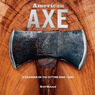 American Axe Wall Calendar 2024: A Calendar on the Cutting Edge - SALE PRICE!