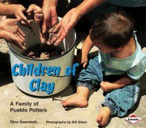 Children of Clay: A Family of Pueblo Potters (We Are Still Here: Native Americans Today) Contributor(s): Swentzell, Rina (Author) , Steen, Bill (Photographer)