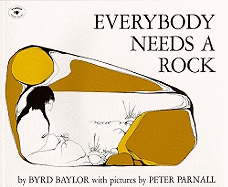 Everybody Needs a Rock (Reprint) (For the Junior Rockhound) Contributor(s): Baylor, Byrd (Author) , Parnall, Peter (Illustrator)