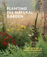 Planting the Natural Garden by Piet Oudolf, Henk Gerritsen