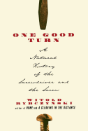 One Good Turn: A Natural History of the Screwdriver and the Screw Contributor(s): Rybczynski, Witold (Author)