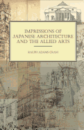 Impressions of Japanese Architecture and the Allied Arts Contributor(s): Cram, Ralph Adams (Author)