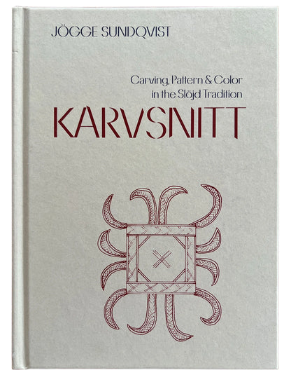 Karvsnitt: Carving, Pattern & Color in the Slöjd Tradition by Jögge Sundqvist