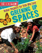 Maker Projects for Kids Who Love Greening Up Spaces (Be a Maker!) Contributor(s): Kopp, Megan (Author)