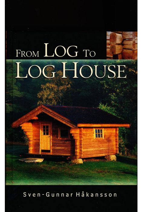 From Log to Log House by Håkansson, Sven-Gunnar
