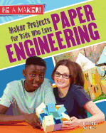 Maker Projects for Kids Who Love Paper Engineering (Be a Maker!) Contributor(s): Sjonger, Rebecca (Author)