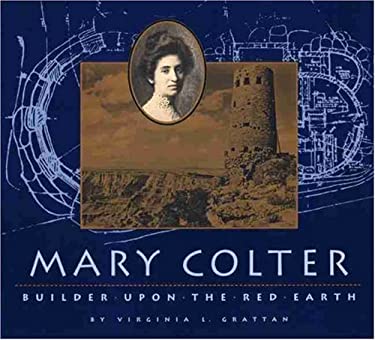 Mary Colter: Builder Upon the Red Earth Paperback – March 13, 2007 by Virginia L. Grattan (Author)