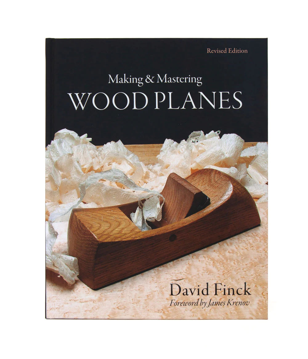 Making & Mastering Wood Planes (Revised Edition) by David Finck Foreword by James Krenov