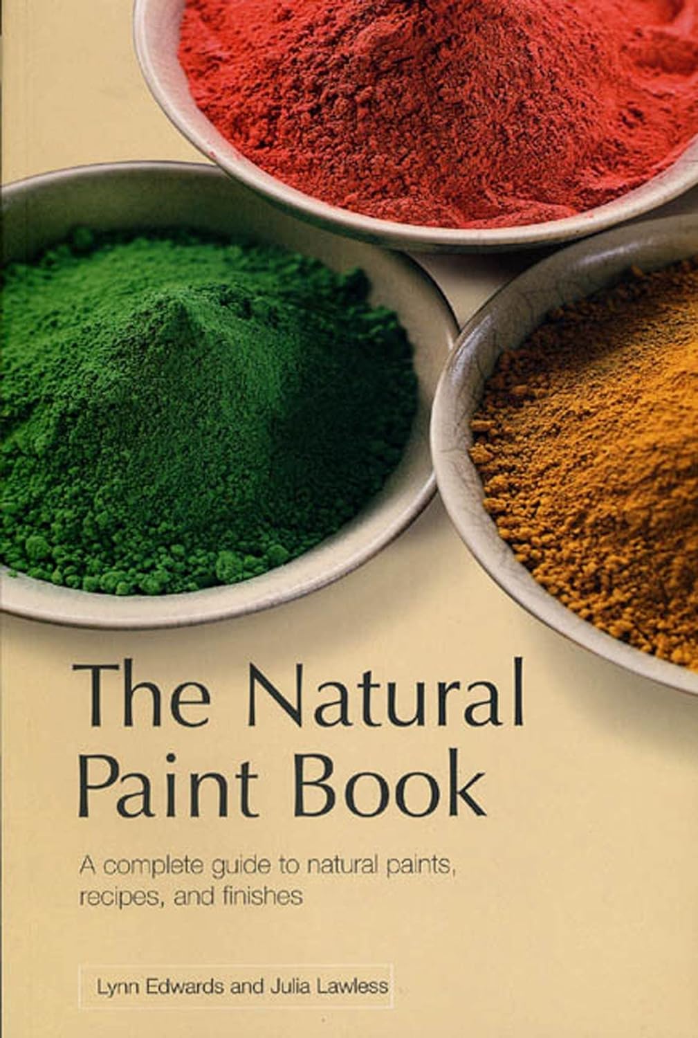 The Natural Paint Book Paperback – April 5, 2003 by Lynn Edwards (Author), Julia Lawless (Author)