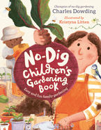 No-Dig Children's Gardening Book: Easy and Fun Family Gardening