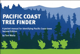 Pacific Coast Tree Finder: A Pocket Manual for Identifying Pacific Coast Trees (Nature Study Guides) (2ND ed.) - PGW Contributor(s): Watts, Tom (Author)