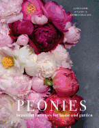 Peonies: Beautiful Varieties for Home & Garden Contributor(s): Eastoe, Jane (Author) , Lane, Georgianna (Photographer)
