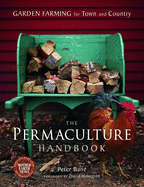 The Permaculture Handbook: Garden Farming for Town and Country - Consortium Contributor(s): Bane, Peter (Author) , Holmgren, David (Foreword by)