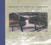 Reading the Forested Landscape: A Natural History of New England (Nature) Contributor(s): Wessels, Tom (Author) , Zwinger, Ann H (Foreword by) , Cohen, Brian D (Illustrator)