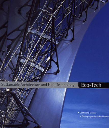 Eco-Tech: Sustainable Architecture and High Technology by Catherine Slessor (Author), John Linden (Photographer)