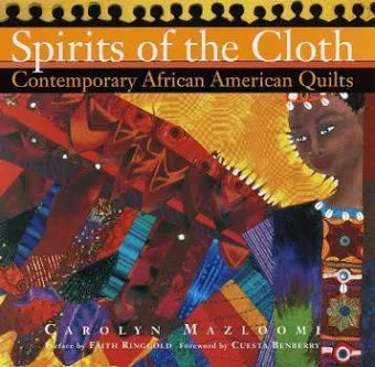 Spirits of the Cloth: Contemporary African American Quilts (1ST ed.) by Carolyn Mazloomi