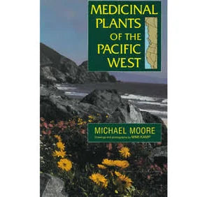 Medicinal Plants of the Pacific West by Michael Moore