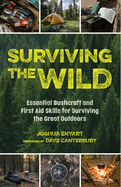 Surviving the Wild: Essential Bushcraft and First Aid Skills for Surviving the Great Outdoors (Wilderness Survival) - PGW Contributor(s): Enyart, Joshua (Author)