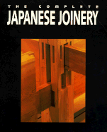 The Complete Japanese Joinery - by Hideo Sato, Yasua Nakahara