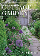 The Cottage Garden Contributor(s): Dalby, Claus (Author)