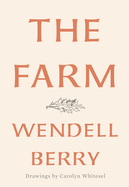 The Farm Contributor(s): Berry, Wendell (Author) , Whitesel, Carolyn (Illustrator)