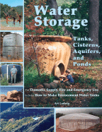 Water Storage: Tanks, Cisterns, Aquifers, and Ponds- Contributor(s): Ludwig, Art (Author)