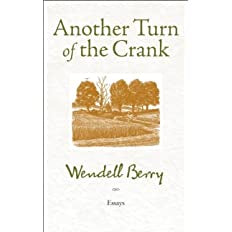 Another Turn of the Crank, Essays by Wendell Berry