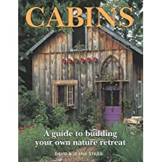 Cabins: A Guide to Building Your Own Nature Retreat by David Stiles (Author, Illustrator), Jeanie Stiles (Author)